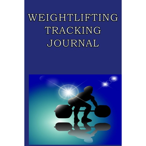 Weightlifting Tracking Journal: Workout Goal Setting and Planner