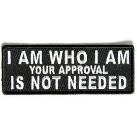 I Am Who I Am Your Approval Not Needed Motorcycle MC Biker Vest Patch PAT-3508