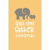 First Time Father Journal: Writing Journal for Expectant Dads, Diary for Men Going Through Pregnancy and Fatherhood
