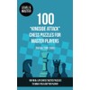100 “Kingside Attack” Chess Puzzles for Master Players (Rating 2100-2400):