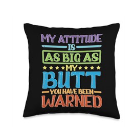 My Attitude Matches My Big Butt, Consider Yourself Warned Throw Pillow