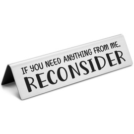 Funny Desk Sign Nameplate, If You Need Anything From Me Reconsider Desk Plate, Funny Humor Office Decor Desk Nameplates Gifts for Boss Manager Coworker Employees and Friends EDA12