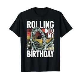 Theme Park Birthday I Rolling Into Birthday I Roller Coaster T-Shirt