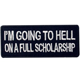 I'm Going to Hell On A Full Scholarship Patch Funny Badge Embroidered Biker Applique Iron On Sew On Emblem