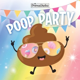 Poop Party - Potty Training Adventure Book to Help Toddlers Get Excited About Using the Toilet