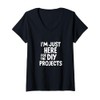 Womens I'm Just Here for the DIY Projects V-Neck T-Shirt