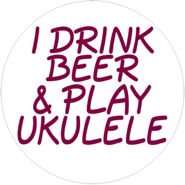 Kiwi Gifts I Drink Beer and Play Ukulele - 10