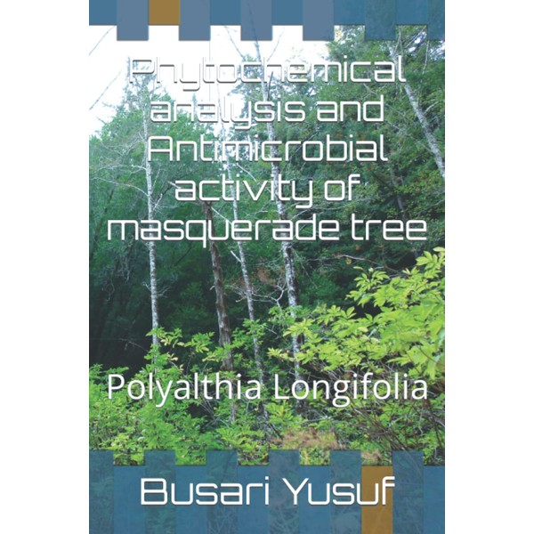 Phytochemical analysis and Antimicrobial activity of masquerade tree: Polyalthia Longifolia