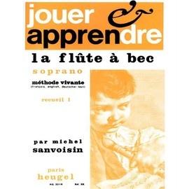 MICHEL SANVOISIN : JOUER ET APPRENDRE LA FLUTE A BEC SOPRANO - VOL. 1
