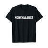 Nonchalance Design Simple Word Trendy Funny Wording T-Shirt