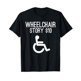 Wheelchair Shirts Funny Gift Tee | Wheelchair Story T-Shirt