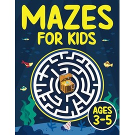 Mazes For Kids Ages 3-5: Fun Maze Activity Book for 3, 4 and 5 Year Old Children