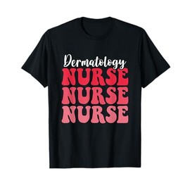 Groovy Nurse Dermatology Nurse Funny Nursing For Women Men T-Shirt