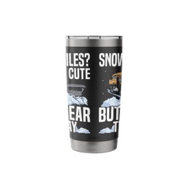 Snowmobiles? Cute But I Clear The Way Snow Plow Stainless Steel Insulated Tumbler