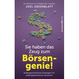 Sie haben das Zeug zum Börsengenie!: Außergewöhnliche Strategien für außergewöhnliche Gewinne