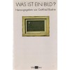 Was ist ein Bild?: 4. Auflage (Bild und Text)