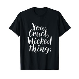 You Cruel, Wicked Thing Funny Emotional Goth Punk Style Cool T-Shirt