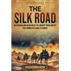 The Silk Road: An Enthralling Overview of the Ancient Trade