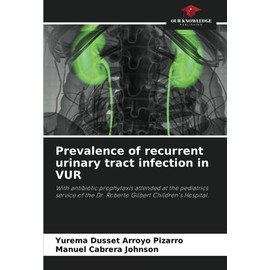 Prevalence of recurrent urinary tract infection in VUR: With antibiotic prophylaxis attended at the pediatrics service of the Dr. Roberto Gilbert Children's Hospital.