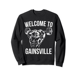 Welcome to Gainsville with Jacked Guy Doing Triceps Sweatshirt, black