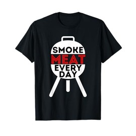 Smoke Meat Every Day - Funny BBQ Smoker Barbecue Grilling T-Shirt