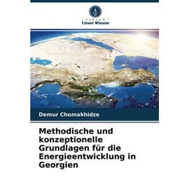 Methodische und konzeptionelle Grundlagen für die Energieentwicklung in Georgien (German Edition)