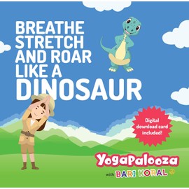 Breathe Stretch and Roar Like a Dinosaur