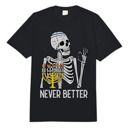 Hanukkah Skeleton Never Better Funny Chanukah Women Men Kids Comfort Colors Adult Heavyweight T-Shirt