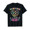 Volunteering Is A Work Of Heart Volunteer Voluntary Worker T-Shirt