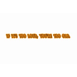 If Its Too Loud Youre Too Old 4x4 Off Road Car Sticker Orange