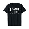 Anti Ron DeSantis Sucks T-Shirt