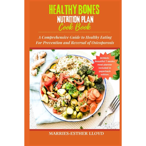 HEALTHY BONES NUTRITION PLAN & COOKBOOK: A Comprehensive Guide to