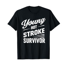 Funny Young Hot Stroke Survivor Support Recovery T-Shirt