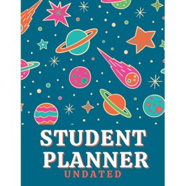 Undated Student Planner: Outer Space Theme Large Academic Planner Daily & Weekly Organizer For Assignments, Homework, & Grades