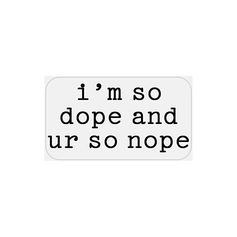 I'm So Dope and Ur So Nope - 25 Stickers