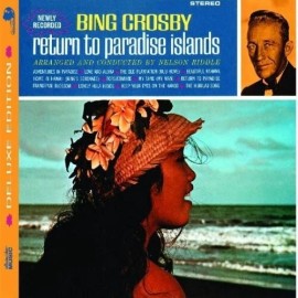 Bing Crosby - Return To Paradise Islands (Deluxe Edition)