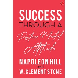 Success Through a Positive Mental Attitude