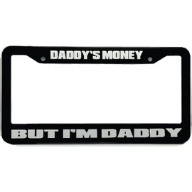 Daddy's Money But I'm Daddy License Plate Frame Decal Sticker Car Truck Shitbox Diesel Turbo Boost JDM Hated