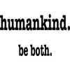 CafePress Humankind. Be Both Rectangle Bumper Sticker Car Decal