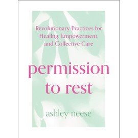 Permission To Rest: Transform your life with this self-help guide to tech you tips and tricks to be more calm, bring mindfulness into your every day and beat stress