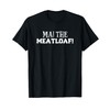 Ma! The Meatloaf T-Shirt