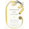Deprogram Diet Culture: Rethink Your Relationship with Food, Heal Your