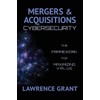 Mergers & Acquisitions Cybersecurity: The Framework For Maximizing Value