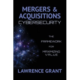 Mergers & Acquisitions Cybersecurity: The Framework For Maximizing Value