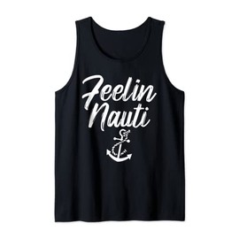 Sailing Shirt Feeling Nauti Naughty Funny Pun Anchor Gift Tank Top