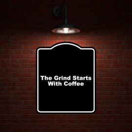 The Grind Starts With Coffee Black Funny Aluminum Composite Sign 20 x 24 inches