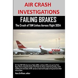 AIR CRASH INVESTIGATIONS FAILING BRAKES The Crash of TAM Linhas Aereas Flight JJ3054
