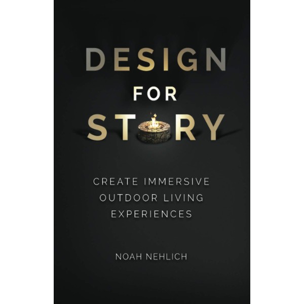 Design For Story: Create Immersive Outdoor Living Experiences