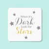 When It's Dark Look For Stars Coaster - Cute Quote