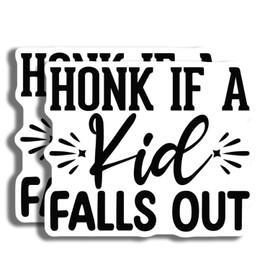 Honk If A Kid Falls Out Sticker - Funny Car Decal - Hilarious Bumper - Gag Gift Idea - Car Window - Unique Car Accessory - 5 Inches On Widest Side AAS0670
